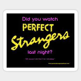 Did You Watch Perfect Strangers Last Night Sticker